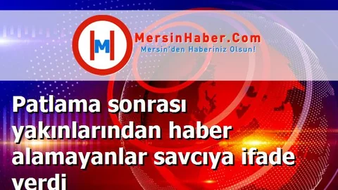 Patlama sonrası yakınlarından haber alamayanlar savcıya ifade verdi