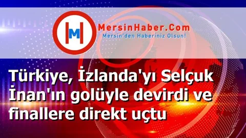 Türkiye, İzlanda'yı Selçuk İnan'ın golüyle devirdi ve finallere direkt uçtu