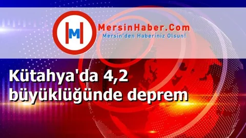 Kütahya'da 4,2 büyüklüğünde deprem
