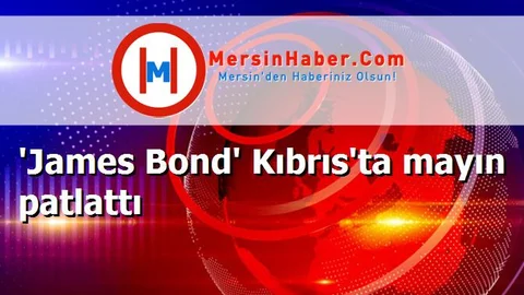 'James Bond' Kıbrıs'ta mayın patlattı