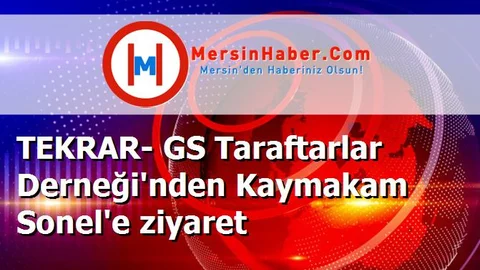 TEKRAR- GS Taraftarlar Derneği'nden Kaymakam Sonel'e ziyaret