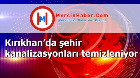 Kırıkhan’da şehir kanalizasyonları temizleniyor
