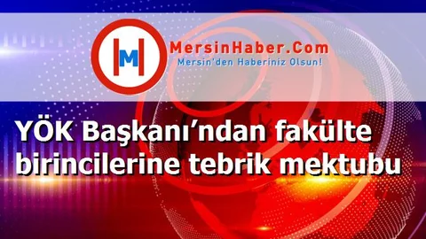YÖK Başkanı’ndan fakülte birincilerine tebrik mektubu