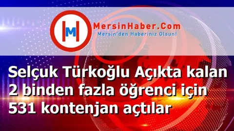Selçuk Türkoğlu Açıkta kalan 2 binden fazla öğrenci için 531 kontenjan açtılar