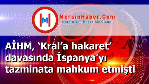 AİHM, ‘Kral’a hakaret’ davasında İspanya’yı tazminata mahkum etmişti