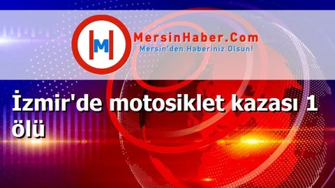 İzmir'de motosiklet kazası 1 ölü