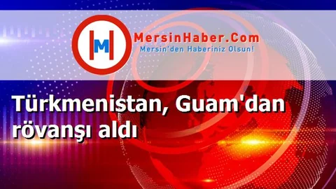 Türkmenistan, Guam'dan rövanşı aldı