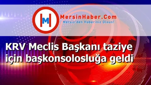 KRV Meclis Başkanı taziye için başkonsolosluğa geldi