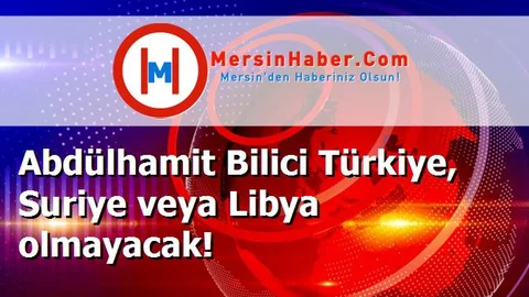 Abdülhamit Bilici Türkiye, Suriye veya Libya olmayacak!