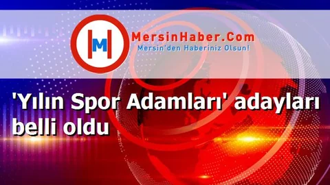 'Yılın Spor Adamları' adayları belli oldu