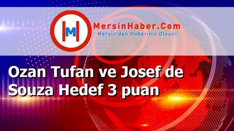 Ozan Tufan ve Josef de Souza Hedef 3 puan