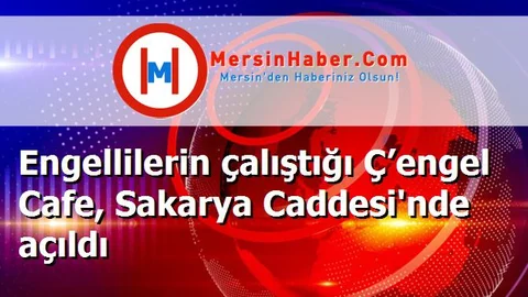 Engellilerin çalıştığı Ç’engel Cafe, Sakarya Caddesi'nde açıldı