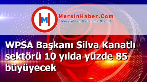 WPSA Başkanı Silva Kanatlı sektörü 10 yılda yüzde 85 büyüyecek