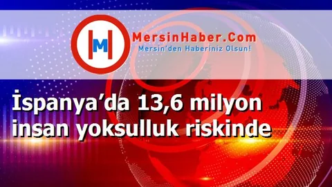 İspanya’da 13,6 milyon insan yoksulluk riskinde