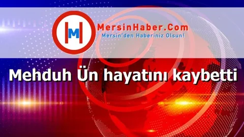 Mehduh Ün hayatını kaybetti
