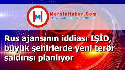 Rus ajansının iddiası IŞİD, büyük şehirlerde yeni terör saldırısı planlıyor