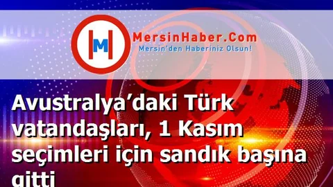Avustralya’daki Türk vatandaşları, 1 Kasım seçimleri için sandık başına gitti