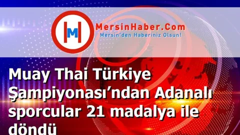 Muay Thai Türkiye Şampiyonası’ndan Adanalı sporcular 21 madalya ile döndü