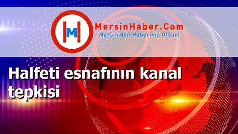 Halfeti esnafının kanal tepkisi