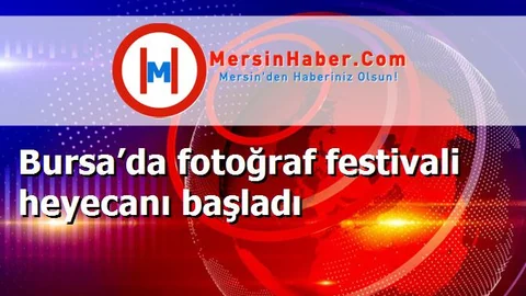 Bursa’da fotoğraf festivali heyecanı başladı