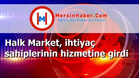 Halk Market, ihtiyaç sahiplerinin hizmetine girdi