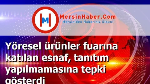 Yöresel ürünler fuarına katılan esnaf, tanıtım yapılmamasına tepki gösterdi