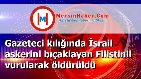 Gazeteci kılığında İsrail askerini bıçaklayan Filistinli vurularak öldürüldü