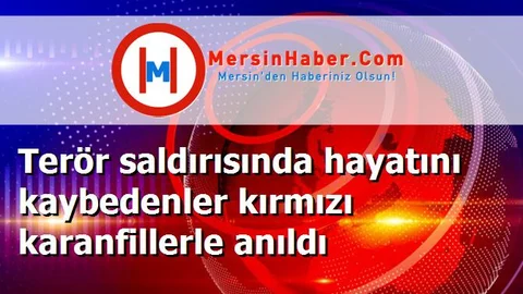 Terör saldırısında hayatını kaybedenler kırmızı karanfillerle anıldı