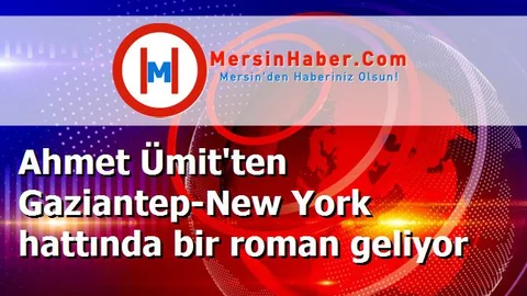 Ahmet Ümit'ten Gaziantep-New York hattında bir roman geliyor
