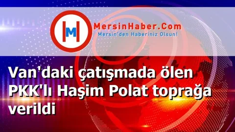Van'daki çatışmada ölen PKK'lı Haşim Polat toprağa verildi
