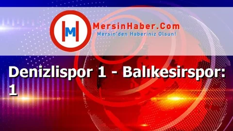 Denizlispor 1 - Balıkesirspor: 1