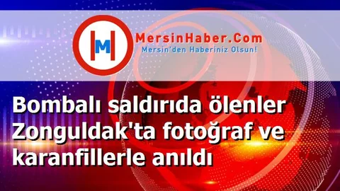 Bombalı saldırıda ölenler Zonguldak'ta fotoğraf ve karanfillerle anıldı