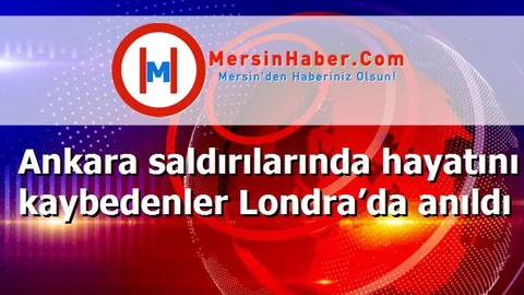 Ankara saldırılarında hayatını kaybedenler Londra’da anıldı