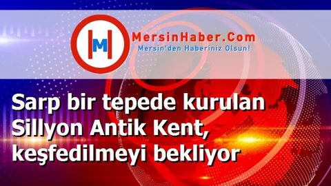 Sarp bir tepede kurulan Sillyon Antik Kent, keşfedilmeyi bekliyor