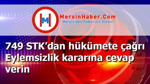 749 STK’dan hükümete çağrı Eylemsizlik kararına cevap verin