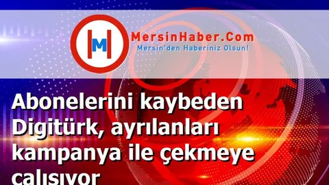 Abonelerini kaybeden Digitürk, ayrılanları kampanya ile çekmeye çalışıyor