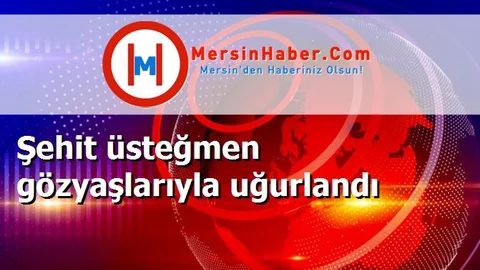 Şehit üsteğmen gözyaşlarıyla uğurlandı