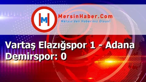 Vartaş Elazığspor 1 - Adana Demirspor: 0
