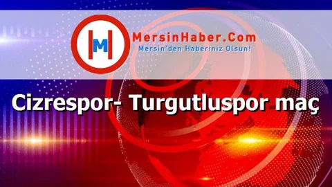 Cizrespor- Turgutluspor maç