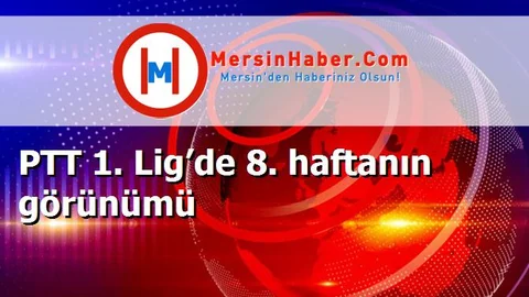 PTT 1. Lig’de 8. haftanın görünümü