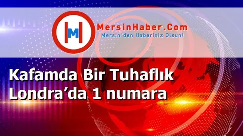 Kafamda Bir Tuhaflık Londra’da 1 numara