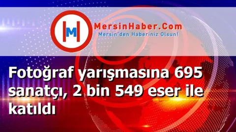 Fotoğraf yarışmasına 695 sanatçı, 2 bin 549 eser ile katıldı
