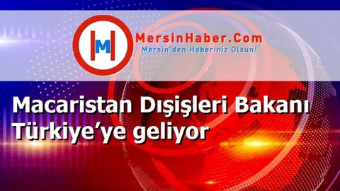 Macaristan Dışişleri Bakanı Türkiye’ye geliyor