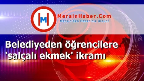 Belediyeden öğrencilere 'salçalı ekmek' ikramı