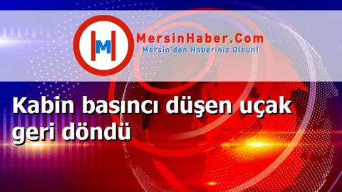 Kabin basıncı düşen uçak geri döndü