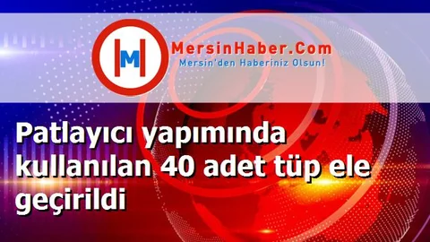 Patlayıcı yapımında kullanılan 40 adet tüp ele geçirildi