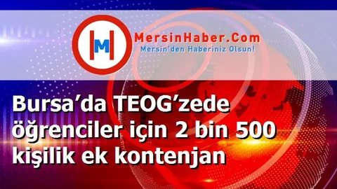 Bursa’da TEOG’zede öğrenciler için 2 bin 500 kişilik ek kontenjan