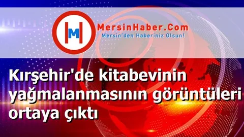 Kırşehir'de kitabevinin yağmalanmasının görüntüleri ortaya çıktı
