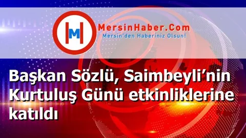 Başkan Sözlü, Saimbeyli’nin Kurtuluş Günü etkinliklerine katıldı