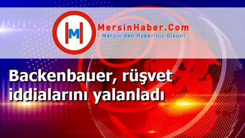 Backenbauer, rüşvet iddialarını yalanladı
